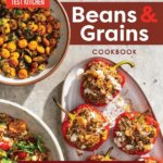 The Complete Beans and Grains Cookbook: A Comprehensive Guide with 450+ Recipes