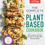 The Complete Plant-Based Cookbook in 2023: The Best Value for Those Seeking Delicious Vegan Recipes
